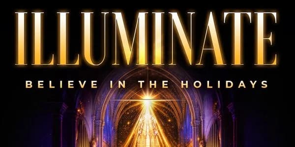 Illuminate: Believe in the Holidays (Family Matinee)