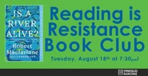 Reading is Resistance Book Club: "Is a River Alive?" by Robert Macfarlane