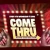 Come Thru! An Open Stage Drag Show
