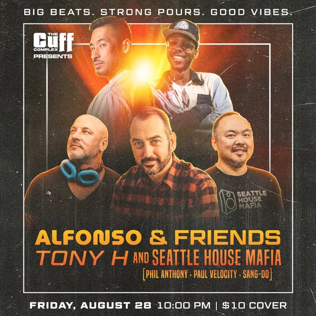 Cuff Presents: Alfonso & Friends | Tony H and Seattle House Mafia