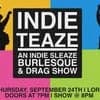 Indie Teaze! Indie Sleaze Burlesque Show