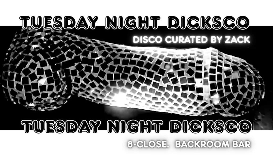 Tuesday Night Dicksco!