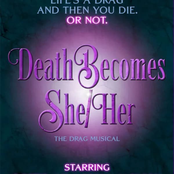 Death Becomes She/Her: The Drag Musical